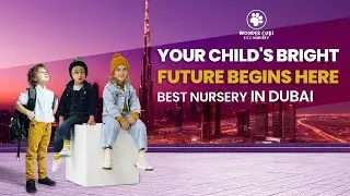 Best Preschool in Dubai | Top British Curriculum Nursery in UAE | Wonder Cubs Early Childcare Centre