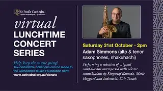 Virtual Lunchtime Concert: Adam Simmons (alto & tenor saxophones, shakuhachi)