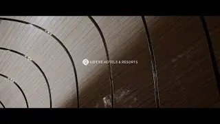 [LOTTE HOTELS & RESORTS] Official Brand Film 