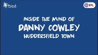 🗣 INSIDE THE MIND OF DANNY COWLEY  | Mental Health Awareness Week