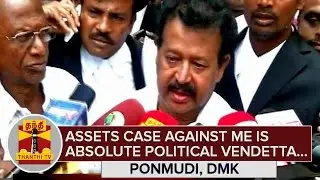 Assets Case against me is Absolute Political Vendetta : Ponmudi, Former DMK Minister - Thanthi TV