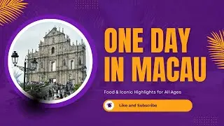 Macau in a day! A quick look at top sights, culture, and scenery.