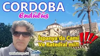 CORDOBA: Trene Binip Endülüs'ün Merkezine Gittim | İSPANYA GEZİ REHBERİ