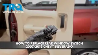 How to Replace Rear Window Switch 2007-2013 Chevy Silverado