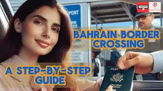 Saudi Arabia to Bahrain Border Crossing | King Fahd Causeway | Guide for Everyone