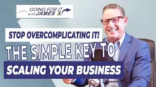 Stop Overcomplicating It! The Simple Key to Scaling Your Business!