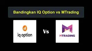 Perbandingan IQ Option vs MTrading - Broker Forex Mana yang Lebih Baik?