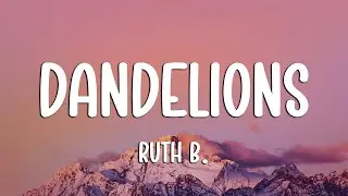 Ruth B. - Dandelions (Lyrics)