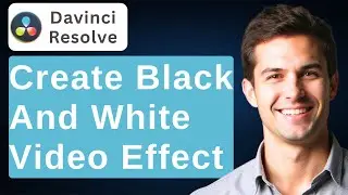 How To Create Black And White Video Effect In DaVinci Resolve [2026 Guide]