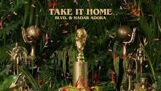 BLVD. & Hadar Adora - Take It Home