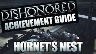 Dishonored Hornet's Nest Achievement Guide - Trophy Guide - Walkthrough