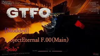 [Modded]GTFO ProjectEternal F.00(Main) 
