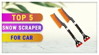 Top 5 Best Snow Scraper for Car