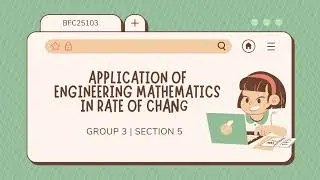 BFC 25103 | Application of Engineering Mathematics in Rate of Change | Group 3 | Section 5