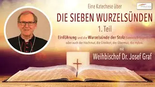 Katechese von Weihbischof Dr. Josef Graf &uuml;ber die sieben Wurzels&uuml;nden - Teil 1 DER STOLZ