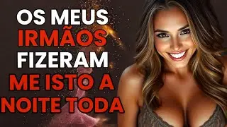 OS MEUS IRMÃOS FIZERAM-NO| UMA HISTÓRIA DE INFIDELIDADE