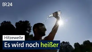 Hitzewelle: Es wird noch hei&szlig;er | BR24