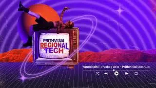 Yemaindhi Ee Vela x Aria - Prithvi Sai Mashup | Regional Tech
