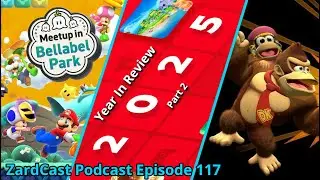 ZardCast Ep. 117: 2025 Year In Review (Part 2), Mario Wonder Switch 2 Ed., DKC Returns Update & More