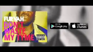 Furvah - Don't Waste My Tyme (Audio)