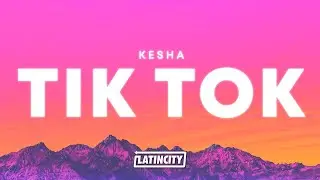 Kesha &ndash; TiK ToK (Lyrics)