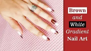 How To Do Brown And White Gradient Nail Art | Vaibhavi Joshi