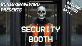 YOU DON'T WORK HERE! - [SECURITY BOOTH]