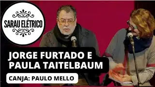 SARAU ELÉTRICO NO PAÍS DAS MARAVILHAS com PAULA TAITELBAUM e JORGE FURTADO - canja: PAULO MELLO