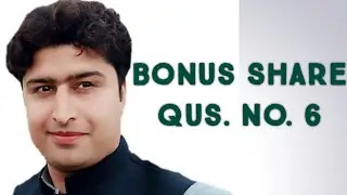 Bonus Shares Qus. 6 Concept & solution | BCom part2 | Sohail Afzal | M. Arif | Advanced Accounting