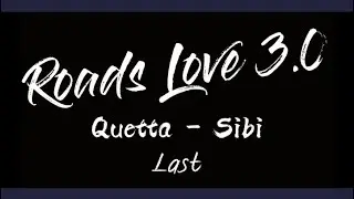 Roads Love 3.0 ( Quetta - Sibi ) Ep - Last