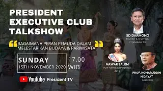 PRESIDENT EXECUTIVE CLUB : PERAN PEMUDA DALAM MELESTARIKAN BUDAYA DAN PARIWISATA PART II