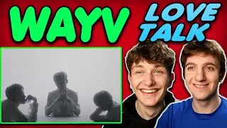 WayV - 'Love Talk' MV REACTION!!