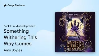 Something Withering This Way Comes Book 2 by Amy Boyles &middot; Audiobook preview