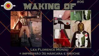 MAKING OF COSPLAY: LEA FLORENCE MONAD + IMPRESS&Otilde;ES 3D