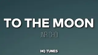 Jnr Choi - TO THE MOON (Lyrics) 🎵 | pull up the ting go turn up | (Tiktok Viral Song)