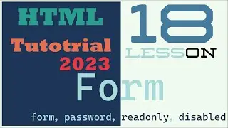 HTML Tutorial #18   Form, password, readonly, disabled   HTML Form