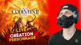 🔴CODE VEIN 2 : On pr&eacute;pare notre h&eacute;ros pour mardi !
