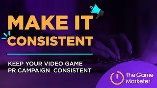 Reasons You Need to Be Consistent with Your Video Game PR
