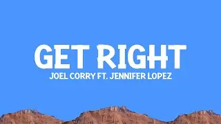 @JoelCorry, @JenniferLopez - Get Right (Lyrics)