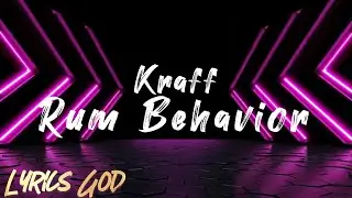 Kraff - Rum Behavior (Lyrics)