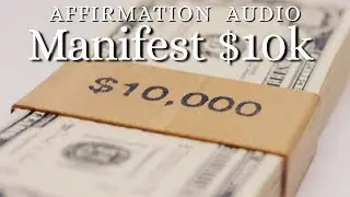 Manifest $10K Affirmations 💵 super long affirmation audio
