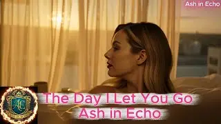 The Day I Let You Go | Ash in Echo (Official Music Video)