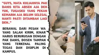 CINTA BERAWAL DARI SALAH KIRIM CHAT WA KE DOSEN TAMPAN PALING DISIPLIN DAN KAKU DI KAMPUS