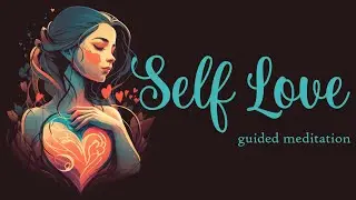 A 5 Minute Guided Meditation for Self Love
