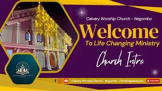 Welcome to Calvary Worship church| Negombo,Thimbirigaskatuwa | Church Intro | Life Changing Ministry