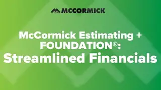 McCormick Estimating + FOUNDATION &reg;: Streamlined Financials