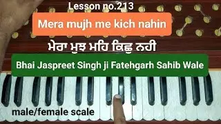 Learn male/female scale notes Shabad Mera Mujh Main Kish by Bhai Jaspreet Singh ji fathegarh Sahib