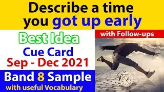 Describe a time you got up early Cue Card with Follow Ups | Band 8 | Sep to Dec 2021 | IELTS OCEAN