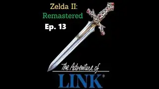 Zelda 2 Remastered - Ep 13 - The magic shield does WHAT NOW?