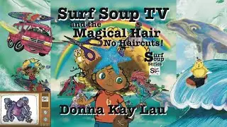 Surf Soup TV and the Magical Hair-No Haircuts! by Donna Kay Lau Book Trailer